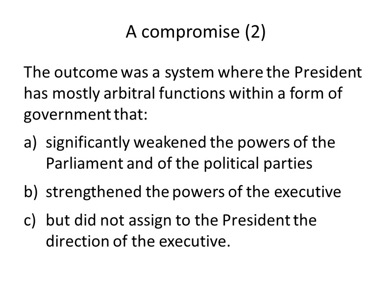 A compromise (2) The outcome was a system where the President has mostly arbitral